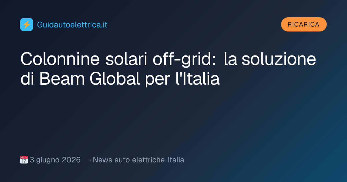 Colonnine solari off-grid: la soluzione di Beam Global per l'Italia ...